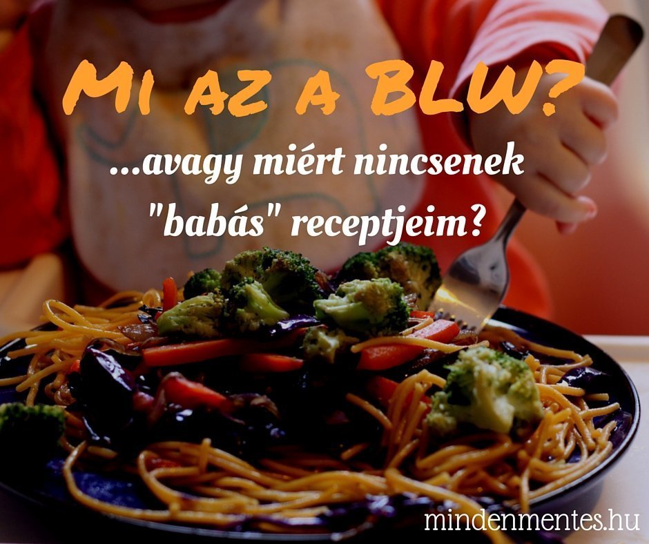 Mi az a BLW - igény szerinti hozzátáplálás? |mindenmentes.hu