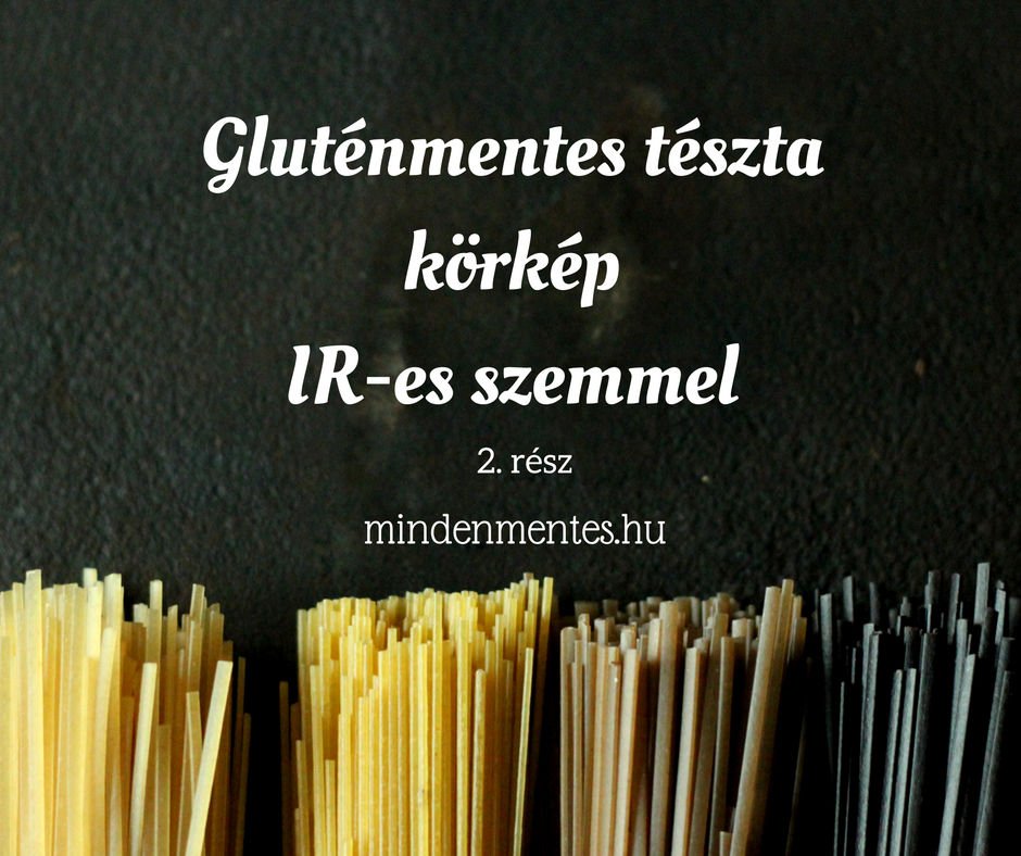 Gluténmentes tészta körkép IR-es szemmel, 2. rész #glutenmentes #IR |mindenmentes.hu