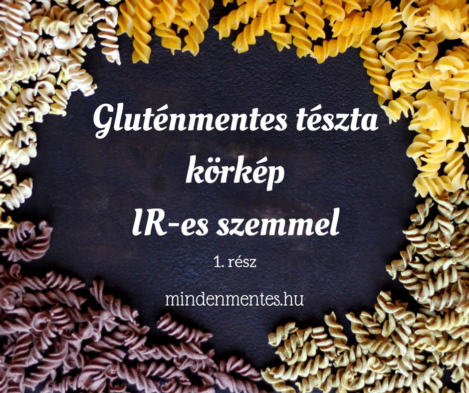Gluténmentes tészta körkép IR-es szemmel, 1. rész |mindenmentes.hu