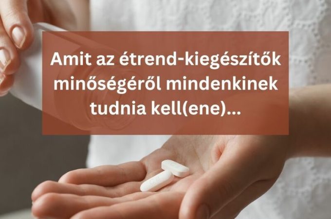 Amit az étrend-kiegészítők minőségéről mindenkinek tudnia kell(ene)... |mindenmentes.hu